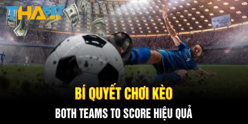 Kinh nghiệm chơi tỷ lệ 2 đội cùng ghi bàn chắc thắng