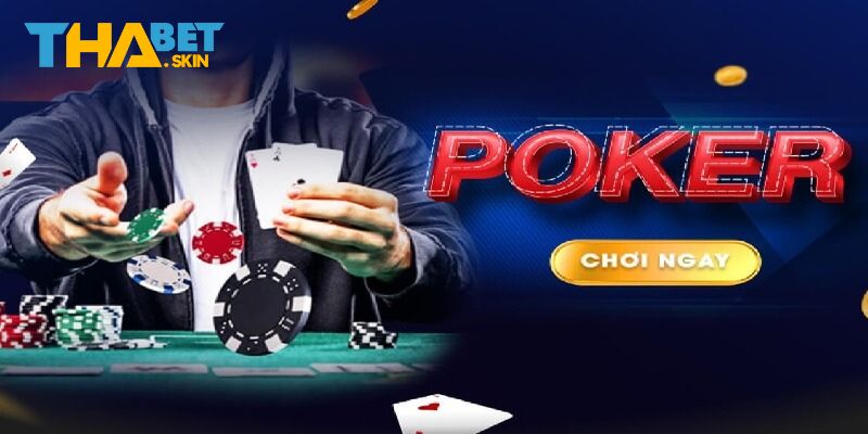 Luật chơi chi tiết bài Poker Thabet dành cho người mới chơi