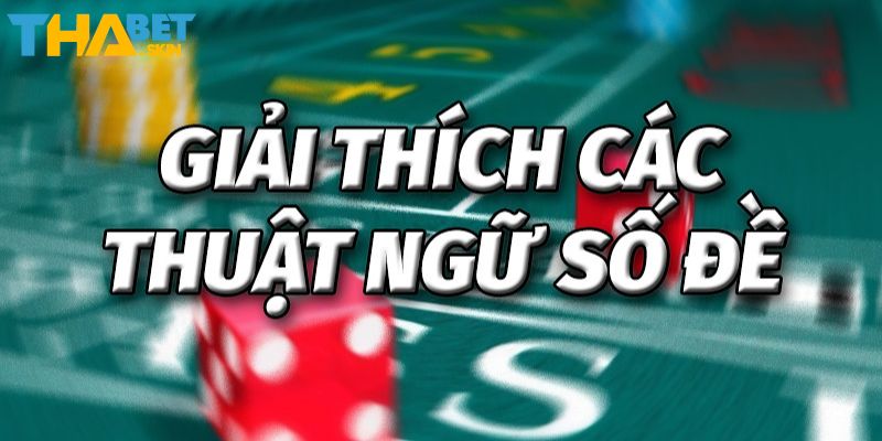 Những thông tin về thuật ngữ trong lô đề cần nắm rõ