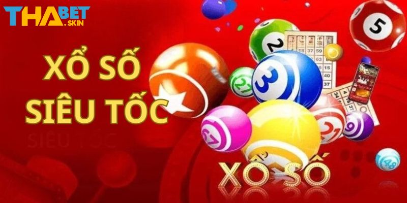 Những thông tin tổng quan về hình thức xổ số siêu tốc Thabet
